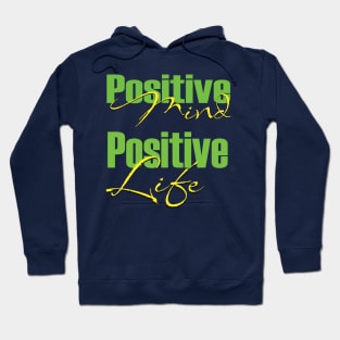 Positive mind positive life Hoodie